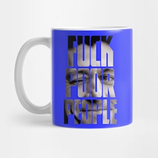 F*ck Poor People Mug